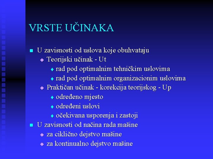 VRSTE UČINAKA n n U zavisnosti od uslova koje obuhvataju u Teorijski učinak -