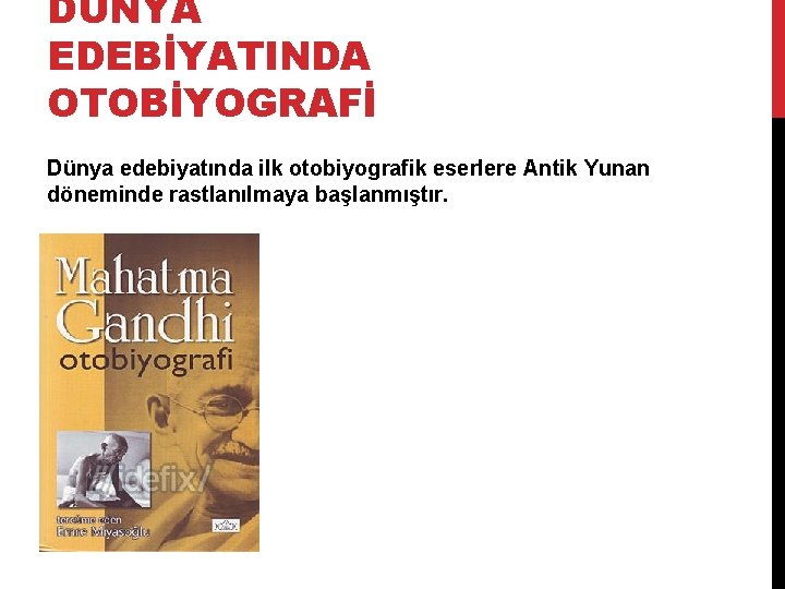 DÜNYA EDEBİYATINDA OTOBİYOGRAFİ Dünya edebiyatında ilk otobiyografik eserlere Antik Yunan döneminde rastlanılmaya başlanmıştır. 