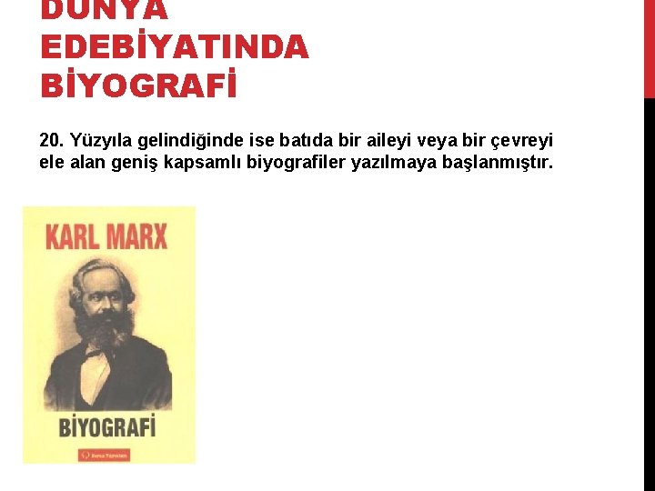 DÜNYA EDEBİYATINDA BİYOGRAFİ 20. Yüzyıla gelindiğinde ise batıda bir aileyi veya bir çevreyi ele