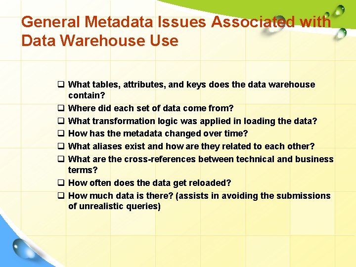 General Metadata Issues Associated with Data Warehouse Use q What tables, attributes, and keys