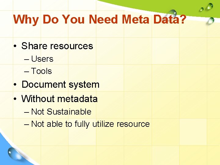 Why Do You Need Meta Data? • Share resources – Users – Tools •