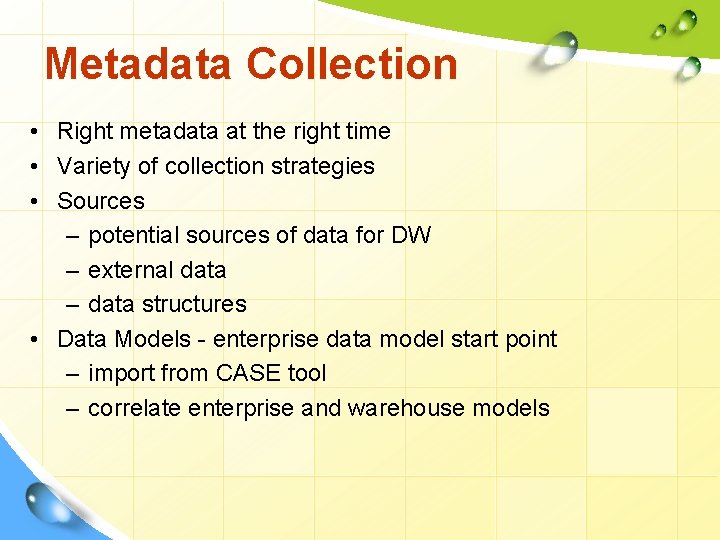 Metadata Collection • Right metadata at the right time • Variety of collection strategies