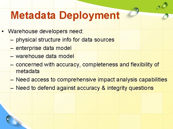 Metadata Deployment • Warehouse developers need: – physical structure info for data sources –