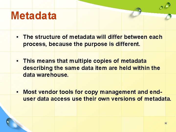 Metadata • The structure of metadata will differ between each process, because the purpose