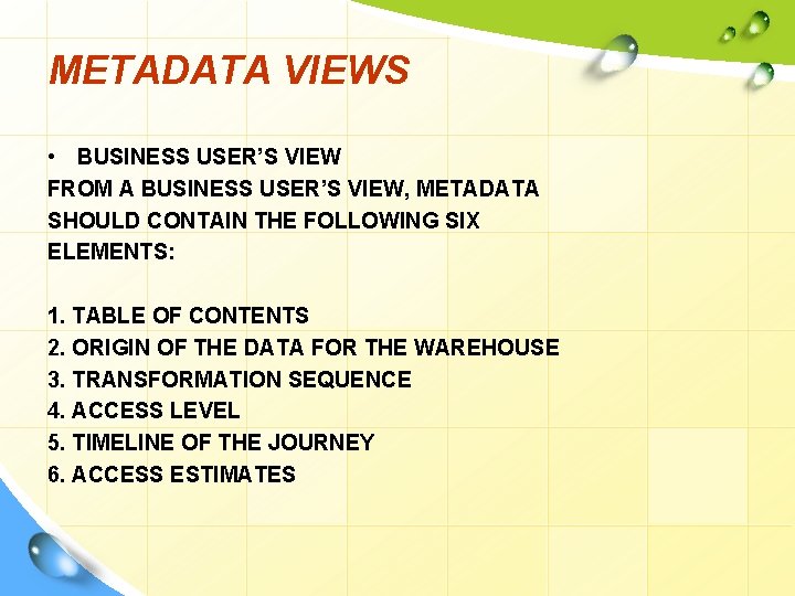METADATA VIEWS • BUSINESS USER’S VIEW FROM A BUSINESS USER’S VIEW, METADATA SHOULD CONTAIN