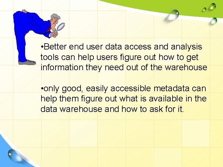  • Better end user data access and analysis tools can help users figure