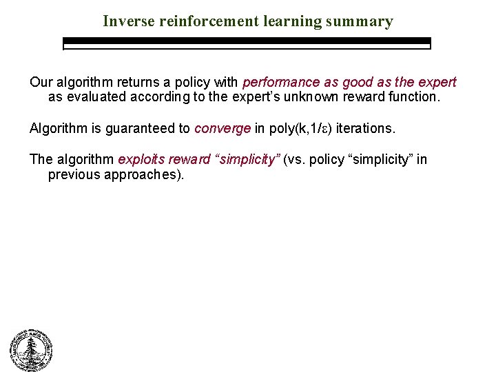 Inverse reinforcement learning summary Our algorithm returns a policy with performance as good as