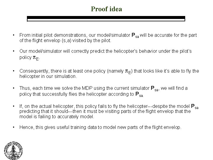 Proof idea • From initial pilot demonstrations, our model/simulator Psa will be accurate for