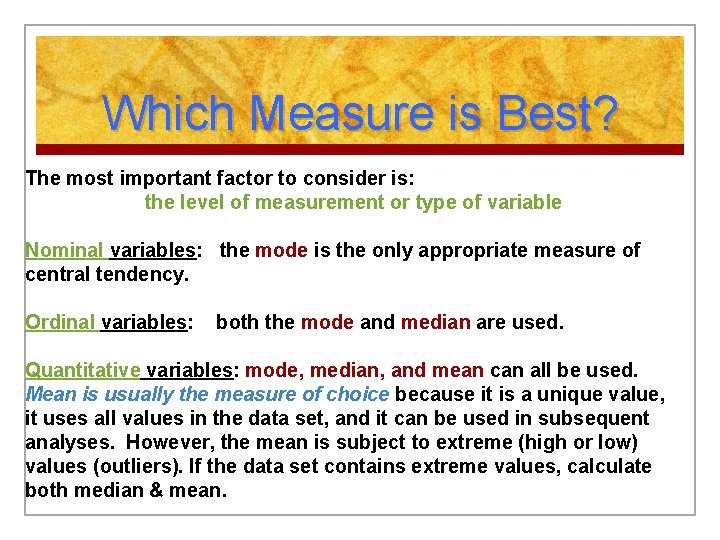 Which Measure is Best? The most important factor to consider is: the level of