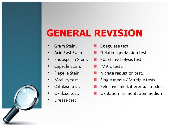GENERAL REVISION • • • Gram Stain. Acid Fast Stain. Endosperm Stain. Capsule Stain.