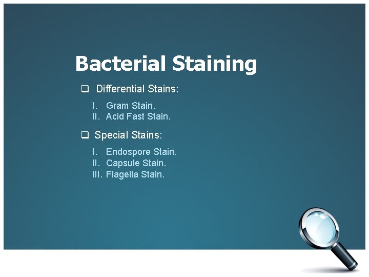 Bacterial Staining q Differential Stains: I. Gram Stain. II. Acid Fast Stain. q Special