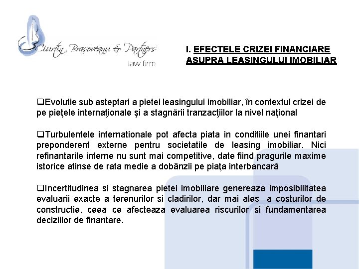 I. EFECTELE CRIZEI FINANCIARE ASUPRA LEASINGULUI IMOBILIAR q. Evolutie sub asteptari a pietei leasingului