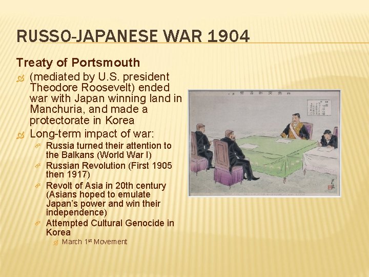 RUSSO-JAPANESE WAR 1904 Treaty of Portsmouth (mediated by U. S. president Theodore Roosevelt) ended