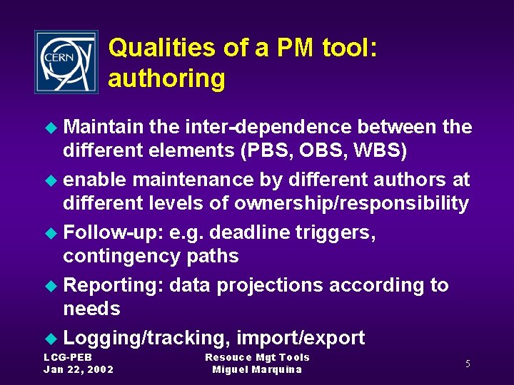 Qualities of a PM tool: authoring u Maintain the inter-dependence between the different elements