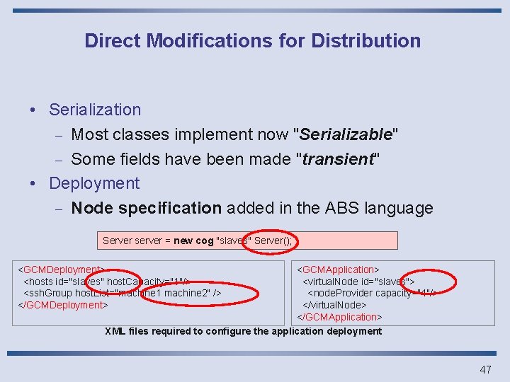 Direct Modifications for Distribution • Serialization - Most classes implement now "Serializable" - Some