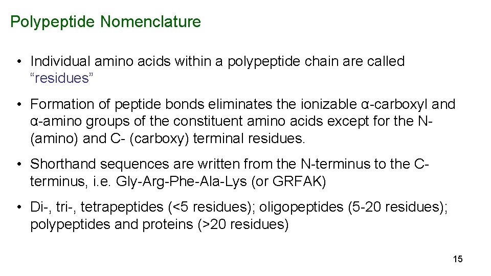 Polypeptide Nomenclature • Individual amino acids within a polypeptide chain are called “residues” •