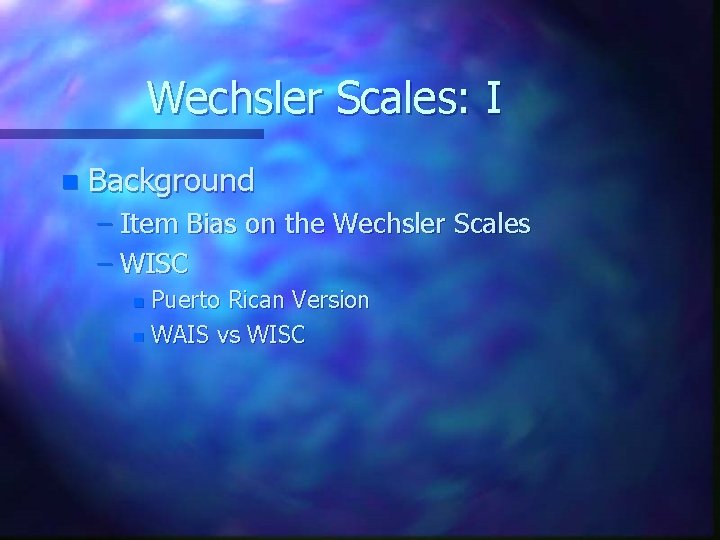 Wechsler Scales: I n Background – Item Bias on the Wechsler Scales – WISC