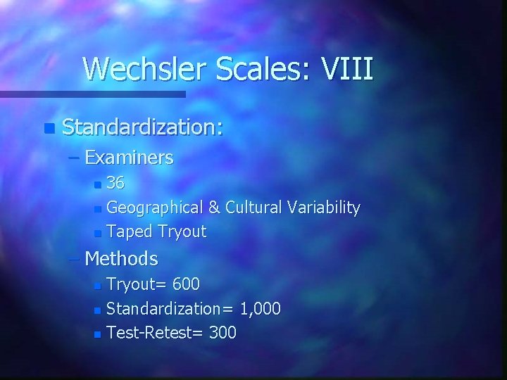 Wechsler Scales: VIII n Standardization: – Examiners 36 n Geographical & Cultural Variability n