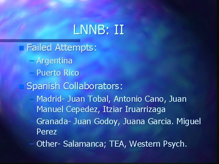 LNNB: II n Failed Attempts: – Argentina – Puerto Rico n Spanish Collaborators: –