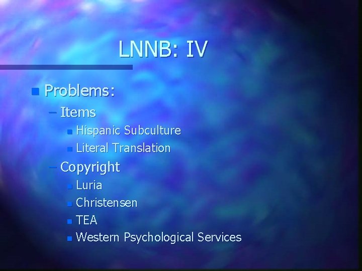 LNNB: IV n Problems: – Items Hispanic Subculture n Literal Translation n – Copyright