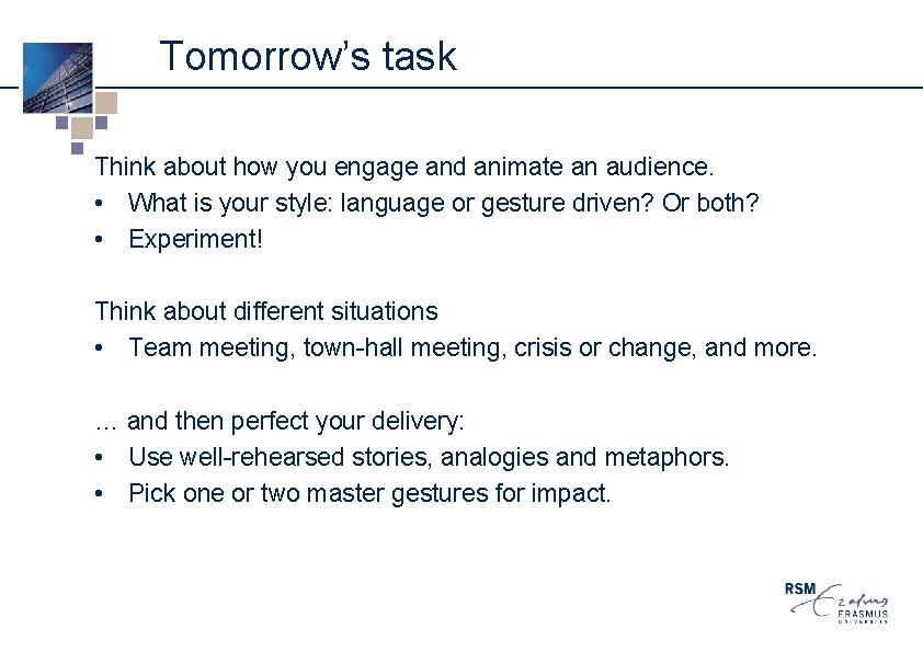 Tomorrow’s task Think about how you engage and animate an audience. • What is