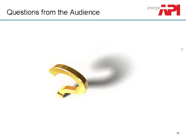 Schlumberger Confidential Questions from the Audience 16 