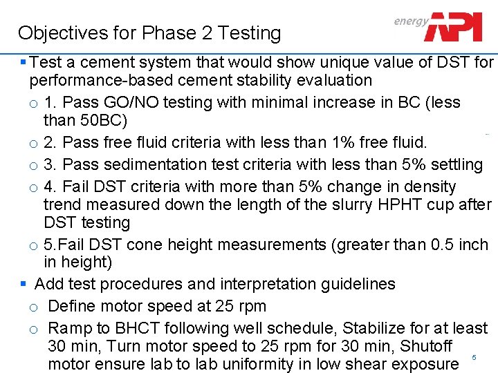 Objectives for Phase 2 Testing Schlumberger Confidential § Test a cement system that would