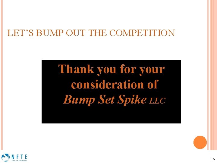 LET’S BUMP OUT THE COMPETITION Thank you for your consideration of Bump Set Spike