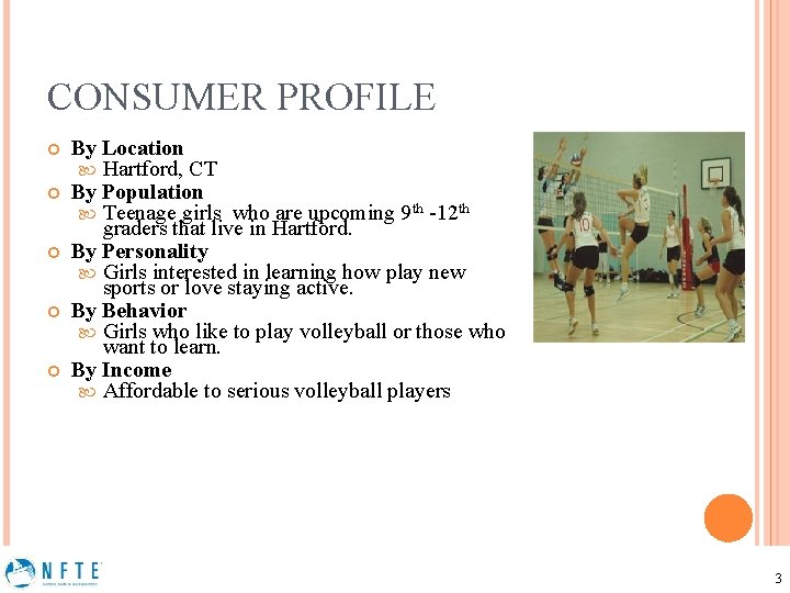 CONSUMER PROFILE By Location Hartford, CT By Population Teenage girls who are upcoming 9