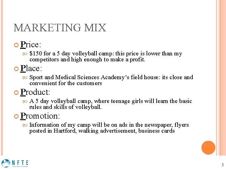 MARKETING MIX Price: $150 for a 5 day volleyball camp: this price is lower