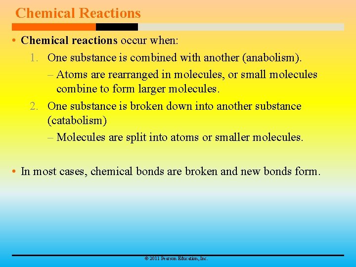Chemical Reactions • Chemical reactions occur when: 1. One substance is combined with another