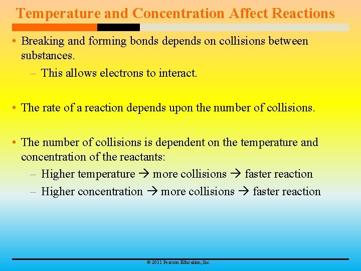 Temperature and Concentration Affect Reactions • Breaking and forming bonds depends on collisions between