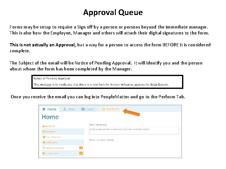 Approval Queue Forms may be setup to require a Sign off by a person