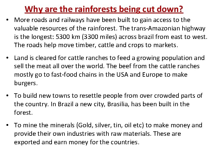 Why are the rainforests being cut down? • More roads and railways have been