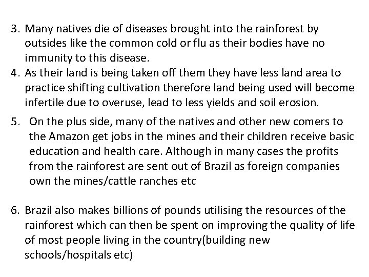 3. Many natives die of diseases brought into the rainforest by outsides like the