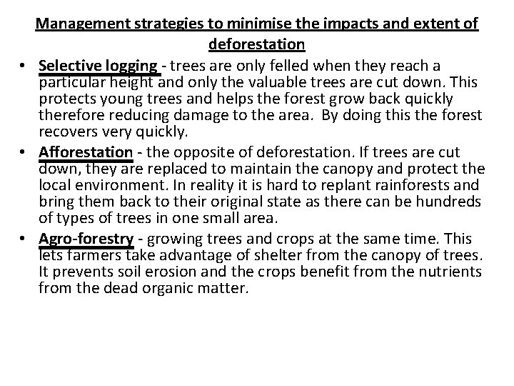 Management strategies to minimise the impacts and extent of deforestation • Selective logging -