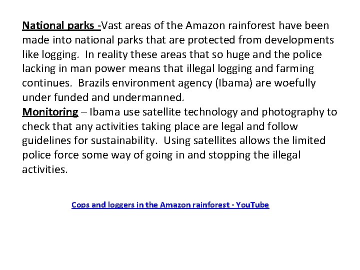 National parks -Vast areas of the Amazon rainforest have been made into national parks