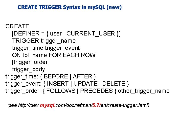 CREATE TRIGGER Syntax in my. SQL (new) CREATE [DEFINER = { user | CURRENT_USER