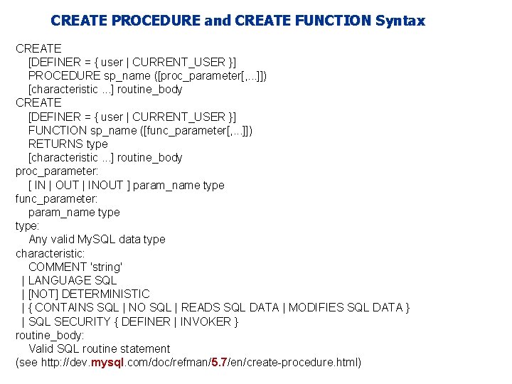 CREATE PROCEDURE and CREATE FUNCTION Syntax CREATE [DEFINER = { user | CURRENT_USER }]