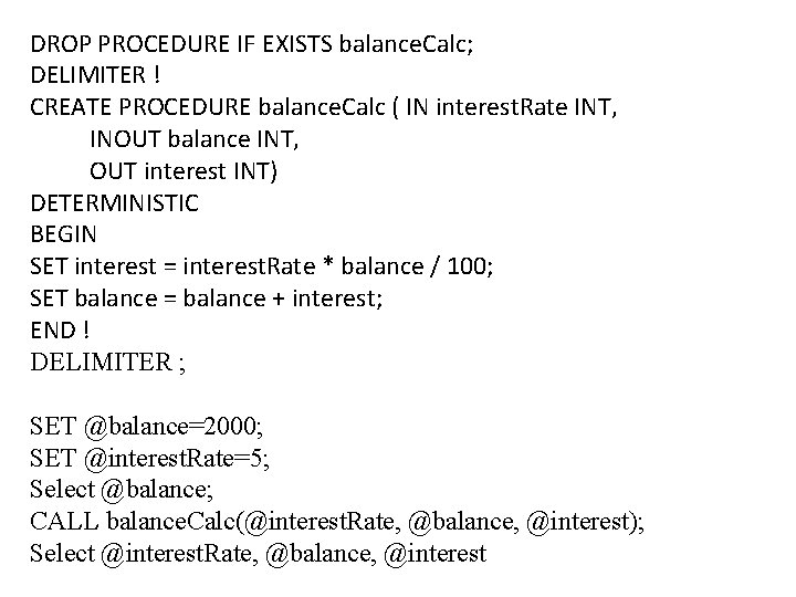DROP PROCEDURE IF EXISTS balance. Calc; DELIMITER ! CREATE PROCEDURE balance. Calc ( IN