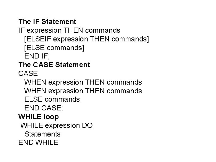The IF Statement IF expression THEN commands [ELSEIF expression THEN commands] [ELSE commands] END