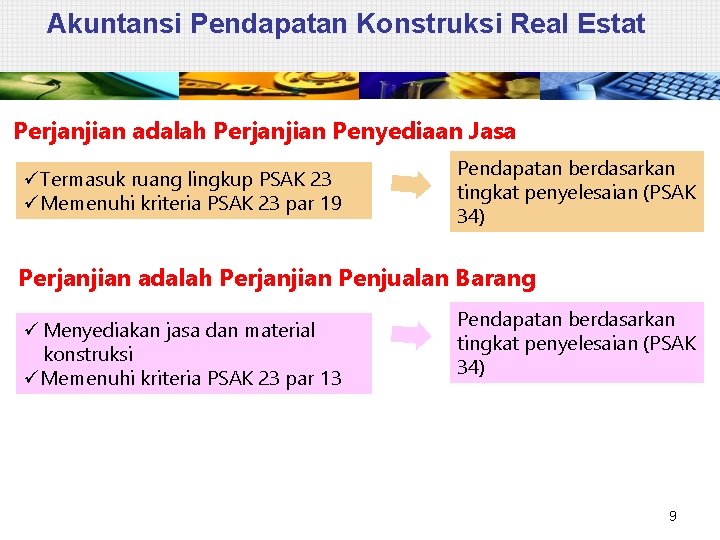 Akuntansi Pendapatan Konstruksi Real Estat Perjanjian adalah Perjanjian Penyediaan Jasa üTermasuk ruang lingkup PSAK