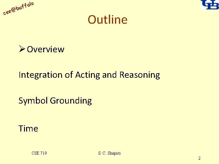 alo uff b @ cse Outline Ø Overview Integration of Acting and Reasoning Symbol