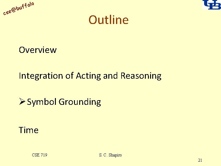 alo uff b @ cse Outline Overview Integration of Acting and Reasoning Ø Symbol