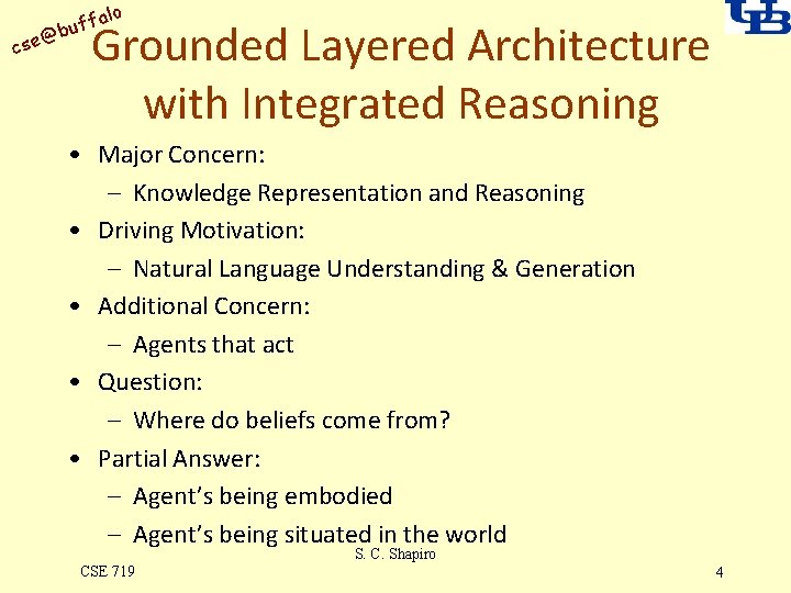 alo uff b @ cse Grounded Layered Architecture with Integrated Reasoning • Major Concern: