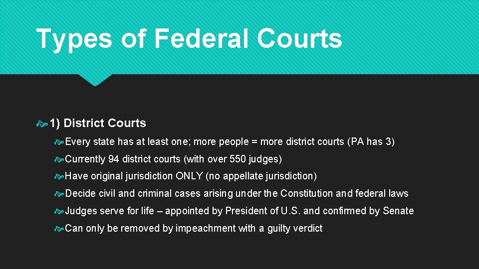 Types of Federal Courts 1) District Courts Every state has at least one; more