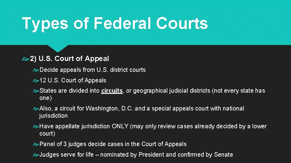 Types of Federal Courts 2) U. S. Court of Appeal Decide appeals from U.
