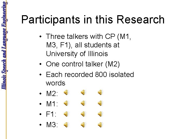 Participants in this Research • Three talkers with CP (M 1, M 3, F