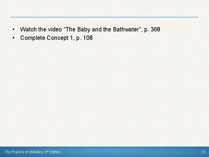  • Watch the video “The Baby and the Bathwater”, p. 368 • Complete