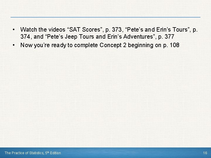  • Watch the videos “SAT Scores”, p. 373, “Pete’s and Erin’s Tours”, p.